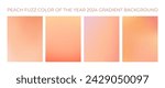 Peach fuzz. Set of vector gradient backgrounds in trendy light warm color of the year. For covers, wallpapers, branding, social media and other modern projects.