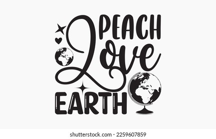Peach love earth - World Earth day concept. Earth Day 2023 typography logo. Earth Day environmental and eco-activism vector concept EPS 10
