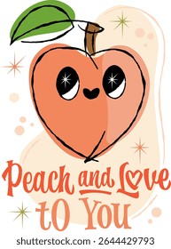 Peach And Love To You. The playful peach character with retro style lettering peach pun. 50s illustration style is evident in the whimsical illustration. A soft color palette enhances appeal.