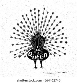 Peacock hand drawn with the inscriptionin I am a queen  grunge style, can be used as a print on a t-shirt, textile