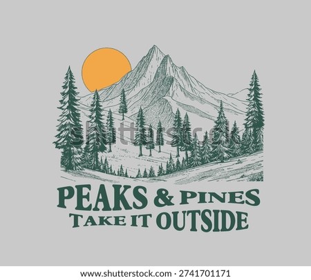 Peaks and pines take it outside typography slogan with mountain drawing artwork. perfect for tee shirt sweatshirt design. autumn winter sesonal graphic. boy girl's men's fashion art