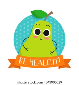 Pear, cute fruit vector character bagde, bright illustration on dotted round background with "Be healthy!" slogan