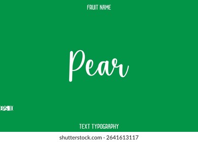 Pear    -Fruit Name In Modern Stylish Typography Text 