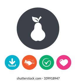 Pear with leaf sign icon. Fruit symbol. Download arrow, handshake, tick and heart. Flat circle buttons.