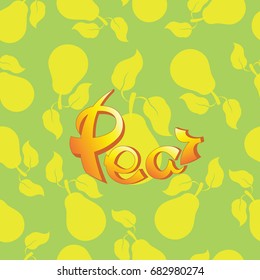 Pear. Seamless pattern with lettering. Hand drawn typography lettering. A cheerful printing house of calligraphy for textiles, tapestries, packing materials, covers, cases, napkins.