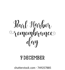 Pearl Harbor Remembrance Day lettering. 7 december. calligraphy vector illustration
