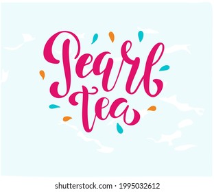 Pearl tea  lettering. Cute Asian Boba milk and juice tea icons. Can be used for poster, logo, web, coffee shop banner. Pearl milk tea in hand drawn style. 