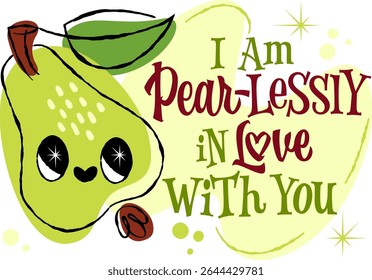 I Am Pear-Lessly in Love With You. The typography features a playful combination of bold colors and whimsical lettering. Decor elements include a smiling pear and playful bubbles with a retro vibe.