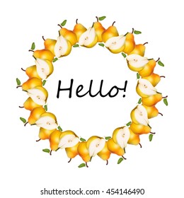 Pears vector frame.
Circular frame of realistic pears with leaves and text Hello. Isolated on white background.