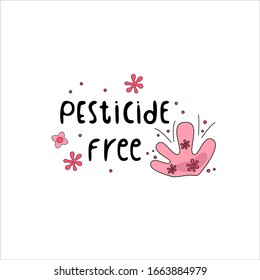 PECTICIDE FREE hand drawn vector illustration. Black Lettering with green and pink plant on white background.Minimalist, cartoon style.For banner, flyer, poster, card, logo, badge. 