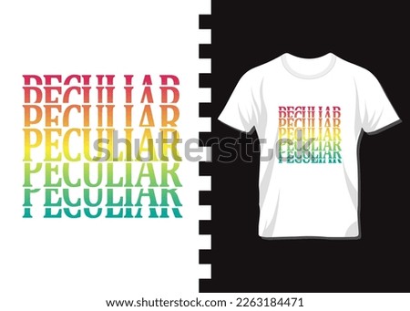 Peculiar gradient mesh t-shirt design for print on demand. apparel, poster, trendy tee, t-shirt art, vector, illustration for all, t-shirt design for business.