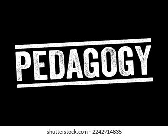 Pedagogy - method and practice of teaching, especially as an academic subject or theoretical concept, text stamp concept background