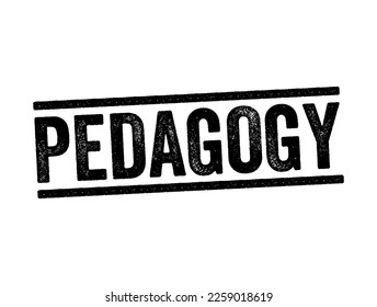 Pedagogy - method and practice of teaching, especially as an academic subject or theoretical concept, text stamp concept background