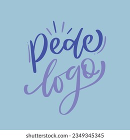 Pede logo! Ask soon in brazilian portuguese. Modern hand Lettering. vector.