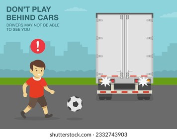 Pedestrian road safety rules. Boy plays ball behind the reversing semi-trailer. Do not play behind cars, drivers may not be able to see you. Flat vector illustration template.