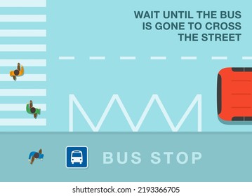Pedestrian safety and car driving rules. Wait until the bus is gone to cross the street. Top view of pedestrians crossing the road on crosswalk at bus stop. Flat vector illustration template.