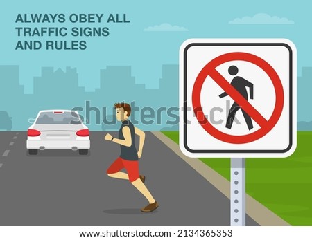 Pedestrian safety and car driving rules. Reckless male pedestrian running across the road. Always obey all traffic signs and rules. No pedestrian crossing sign. Flat vector illustration template.