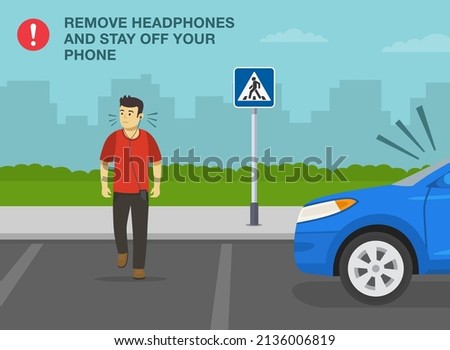 Pedestrian safety and car driving rules. Unplug, remove headphones and stay off your phone. Male character listening to music while crossing the street. Flat vector illustration template.