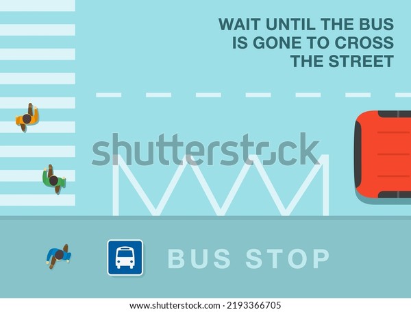 Pedestrian safety and car driving rules. Wait\
until the bus is gone to cross the street. Top view of pedestrians\
crossing the road on crosswalk at bus stop. Flat vector\
illustration\
template.