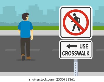 Pedestrian safety rules and tips. Back view of a jaywalking man. Close-up "no pedestrian, use crosswalk" sign. Flat vector illustration template.