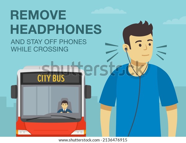 Pedestrian safety rules and tips. Unplug,\
remove headphones and stay off phones while crossing the street.\
City bus about to hit the young male character. Flat vector\
illustration\
template.