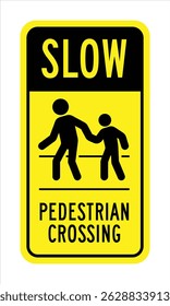 Pedestrian Safety Sign – Slow Down and Watch for Pedestrians – High Quality Vectorial Graphic