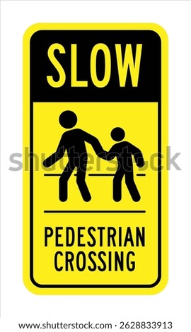 Pedestrian Safety Sign – Slow Down and Watch for Pedestrians – High Quality Vectorial Graphic