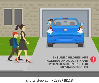 Pedestrian safety tips and rules. Ensure children are holding an adult's hand when beside parked or moving vehicles. Car is moving reverse in the driveway. Flat vector illustration template.