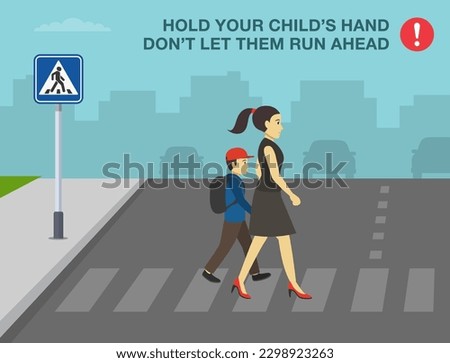Pedestrian safety tips and rules. Hold your child's hand, don't let them run ahead. Female character holds kid's hand while crosses the street on crosswalk. Flat vector illustration template.