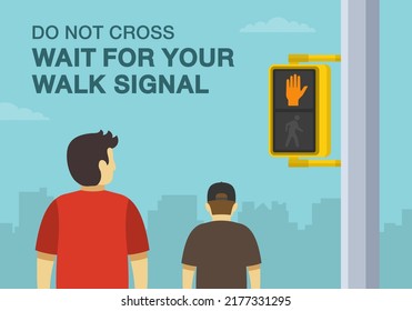 Pedestrian safety tips and traffic regulation rules. "Walk" or "don't walk" signals. Do not cross, wait for your walk signal. Close-up view. Flat vector illustration template. 