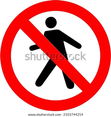 Pedestrian traffic prohibited, Informs the pedestrian of the prohibition to transit on the road or in the restricted area.