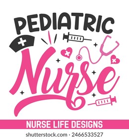 Pediatric nurse life designs, nurse life sayings