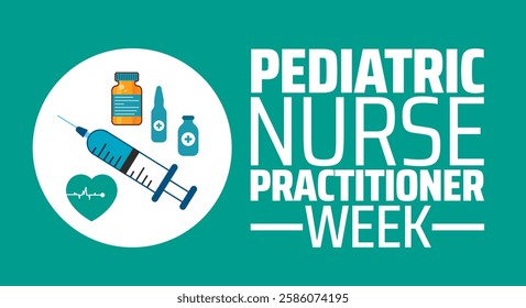 Pediatric Nurse Practitioner Week background banner or poster design template. observed every year in March. Holiday concept. Use to any Template, card, poster, placard, template.