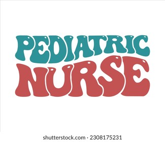 Pediatric Nurse  Retro Svg Design,nurse design SVG,nurse svg shirt, nurse cut file,nurse vintage design,Nurse Quotes SVG, Doctor Svg, Nurse Superhero svg