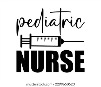 Pediatric Nurse Svg design,Nurse Design SVG ,nurse svg,nurse T shirt design, nurse cut file,nurse svg,Nurse Quotes SVG, Doctor Svg svg