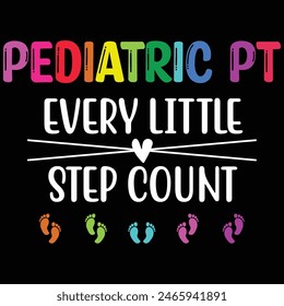 Pediatric PT Little Step Counts Pediatric Physical Therapist T-Shirt