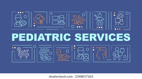 Pediatric services word concepts dark blue banner. Childcare center. Infographics with editable icons on color background. Isolated typography. Vector illustration with text. Arial-Black font used