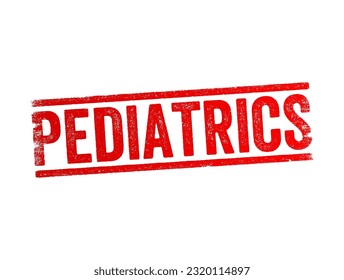 Pediatrics - branch of medicine that involves the medical care of infants, children, adolescents, and young adults, text concept stamp