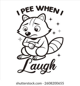 I pee when i laugh T shirt Design