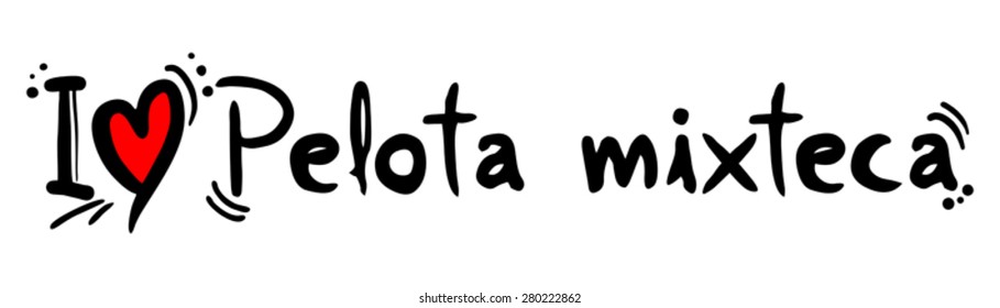 Pelota mixteca love