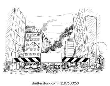 Pen and ink sketchy hand drawing of modern city street destroyed by war, riot or disaster. Road is blocked by roadblock with empty sign for your text.