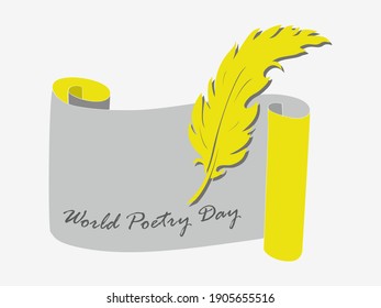 Pen and unfolded scroll with inscription "world Poetry Day". An open sheet of paper with bird's pen for ink. Illustration day of poetry, 21 march. Space for text