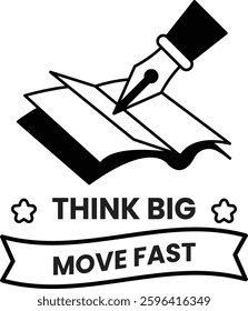 A pen is writing on a book. The book is open to a page with the words "Think big move fast" written on it
