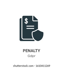 Penalty glyph icon vector on white background. Flat vector penalty icon symbol sign from modern gdpr collection for mobile concept and web apps design.