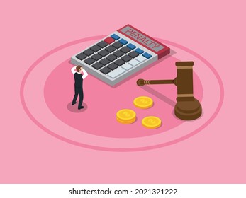 Penalty vector concept. Stressed businessman looking at calculator with Penalty text while standing with coins and justice gavel