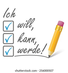 Pencil with german text "Ich will, kann, werde", translate "I want, can,  will".  Eps 10 vector file.