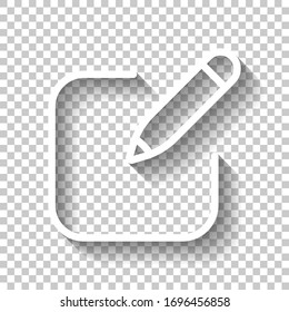 Pencil And Paper, Edit Text, Create File, New Document, Outline Design. White Icon With Shadow On Transparent Background