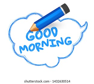 Pencil sketch of speech bubble. Hand drawn doodles with crayon and written short message  Good morning. Banner cloud shape with quote, blue lines stroke and scribble. Vector comics