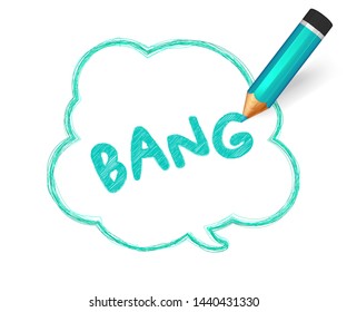 Pencil sketch of speech bubble. Hand drawn doodles with crayon and written short message Bang. Banner cloud shape with quote, turquoise lines stroke and scribble. Vector comics
