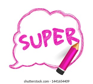 Pencil sketch of speech bubble. Hand drawn doodles with crayon and written short message Super. Banner cloud shape with quote,  pink lines stroke and scribble. Vector comics